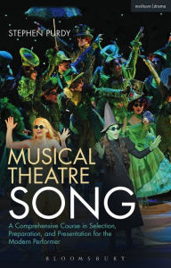 Title: Musical Theatre Song: A Comprehensive Course in Selection, Preparation, and Presentation for the Modern Performer, Author: Stephen Purdy