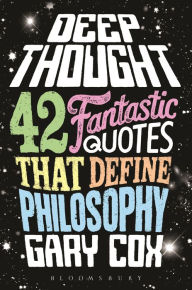 Title: Deep Thought: 42 Fantastic Quotes That Define Philosophy, Author: Gary Cox