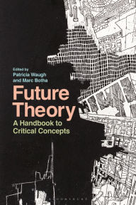 Title: Future Theory: A Handbook to Critical Concepts, Author: Patricia Waugh