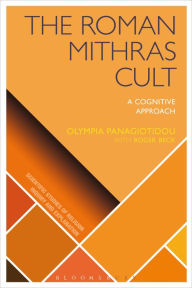 Title: The Roman Mithras Cult: A Cognitive Approach, Author: Olympia Panagiotidou