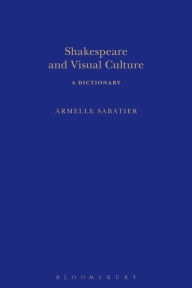 Title: Shakespeare and Visual Culture, Author: Armelle Sabatier