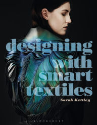 Title: Designing with Smart Textiles, Author: Sarah Kettley