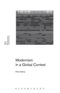 Title: Modernism in a Global Context, Author: Peter Kalliney