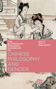 Title: The Bloomsbury Research Handbook of Chinese Philosophy and Gender, Author: Ann A. Pang-White