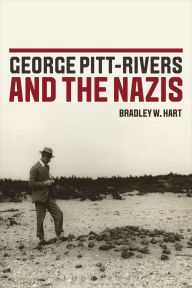 Title: George Pitt-Rivers and the Nazis, Author: Bradley W. Hart