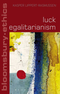 Title: Luck Egalitarianism, Author: Kasper Lippert-Rasmussen