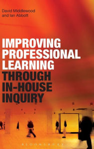 Title: Improving Professional Learning through In-house Inquiry, Author: David Middlewood