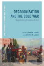 Decolonization and the Cold War: Negotiating Independence