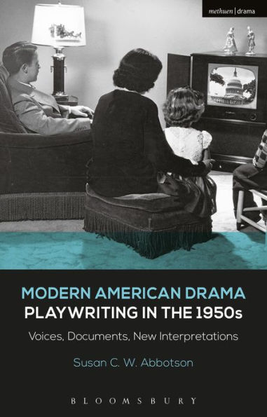 Modern American Drama: Playwriting in the 1950s: Voices, Documents, New Interpretations