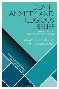 Title: Death Anxiety and Religious Belief: An Existential Psychology of Religion, Author: Jonathan Jong