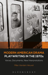 Title: Modern American Drama: Playwriting in the 1970s: Voices, Documents, New Interpretations, Author: Michael Vanden Heuvel
