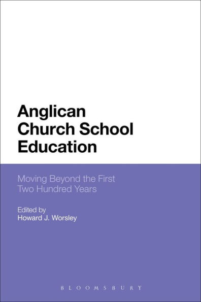 Anglican Church School Education: Moving Beyond the First Two Hundred Years