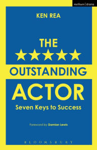 Title: The Outstanding Actor: Seven Keys to Success, Author: Ken Rea