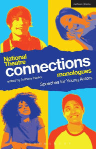 Title: National Theatre Connections Monologues: Speeches for Young Actors, Author: Anthony Banks