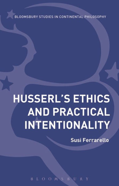Husserl's Ethics and Practical Intentionality