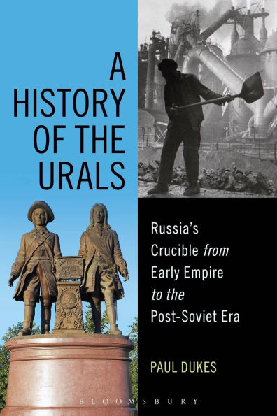 A History of the Urals: Russia's Crucible from Early Empire to Post-Soviet Era