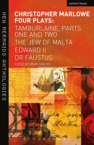 Title: Christopher Marlowe: Four Plays: Tamburlaine, Parts One and Two, The Jew of Malta, Edward II and Dr Faustus, Author: Christopher Marlowe