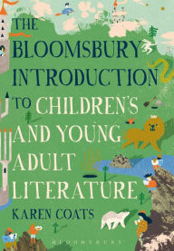 Title: The Bloomsbury Introduction to Children's and Young Adult Literature, Author: Karen Coats