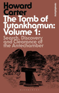 Title: The Tomb of Tutankhamun: Volume 1: Search, Discovery and Clearance of the Antechamber, Author: Howard Carter