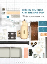 Title: Design Objects and the Museum, Author: Liz Farrelly