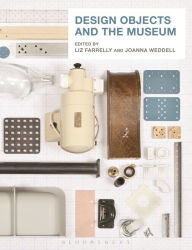 Title: Design Objects and the Museum, Author: Liz Farrelly