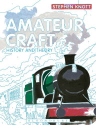 Title: Amateur Craft: History and Theory, Author: Stephen Knott