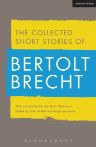 Title: Collected Short Stories of Bertolt Brecht, Author: Bertolt Brecht