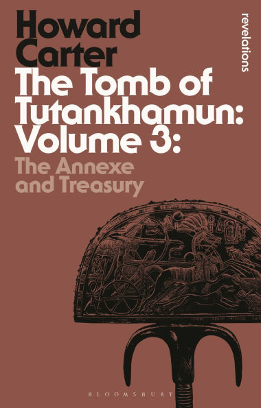 The Tomb of Tutankhamun: Volume 3: Annexe and Treasury