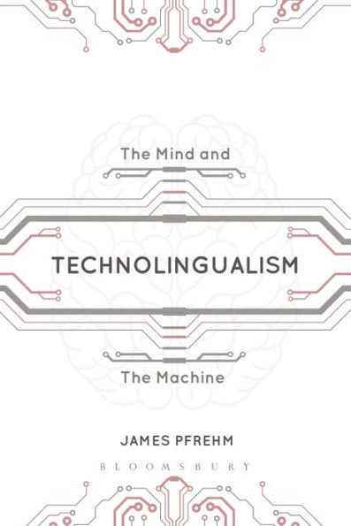 Technolingualism: the Mind and Machine