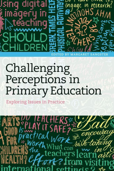 Challenging Perceptions Primary Education: Exploring Issues Practice