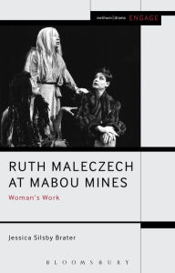 Title: Ruth Maleczech at Mabou Mines: Woman's Work, Author: Jessica Silsby Brater