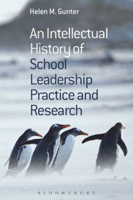 Title: An Intellectual History of School Leadership Practice and Research, Author: Helen M. Gunter