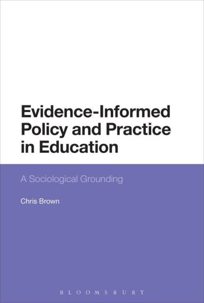 Evidence-Informed Policy and Practice in Education: A Sociological Grounding