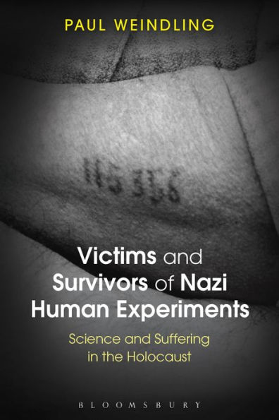 Victims and Survivors of Nazi Human Experiments: Science Suffering the Holocaust