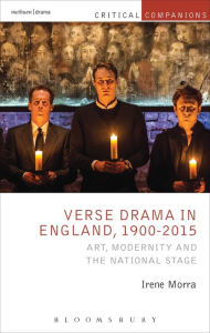 Title: Verse Drama in England, 1900-2015: Art, Modernity and the National Stage, Author: Irene Morra