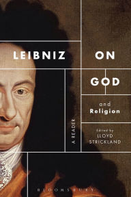 Title: Leibniz on God and Religion: A Reader, Author: Lloyd Strickland