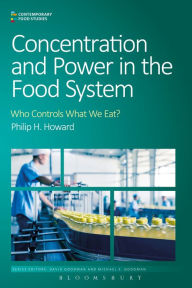 Title: Concentration and Power in the Food System: Who Controls What We Eat?, Author: Philip H. Howard