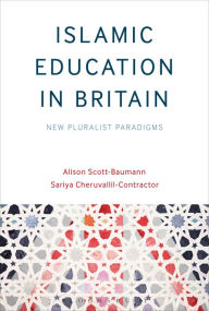 Title: Islamic Education in Britain: New Pluralist Paradigms, Author: Alison Scott-Baumann