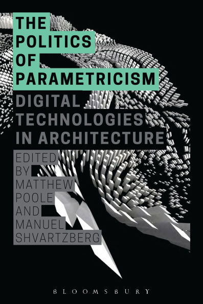 The Politics of Parametricism: Digital Technologies Architecture