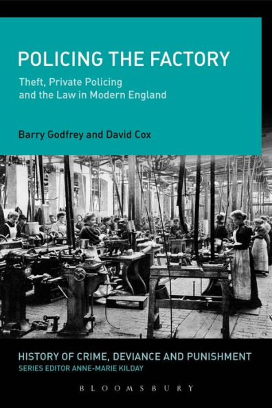 Policing the Factory: Theft, Private and Law Modern England