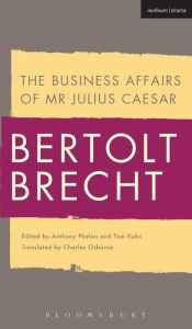 Title: The Business Affairs of Mr Julius Caesar, Author: Bertolt Brecht