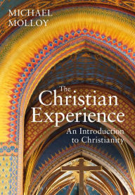 Title: The Christian Experience: An Introduction to Christianity, Author: Michael Molloy