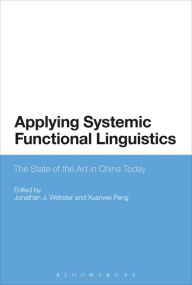 Title: Applying Systemic Functional Linguistics: The State of the Art in China Today, Author: Jonathan J. Webster