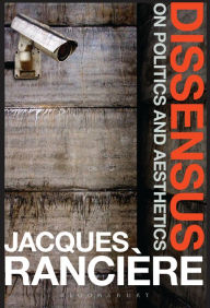 Title: Dissensus: On Politics and Aesthetics, Author: Jacques Rancière