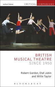 Title: British Musical Theatre since 1950, Author: Robert Gordon