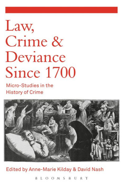 Law, Crime and Deviance since 1700: Micro-Studies the History of