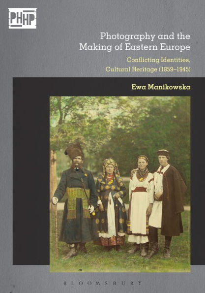 Photography and Cultural Heritage in the Age of Nationalisms: Europe's Eastern Borderlands (1867-1945)