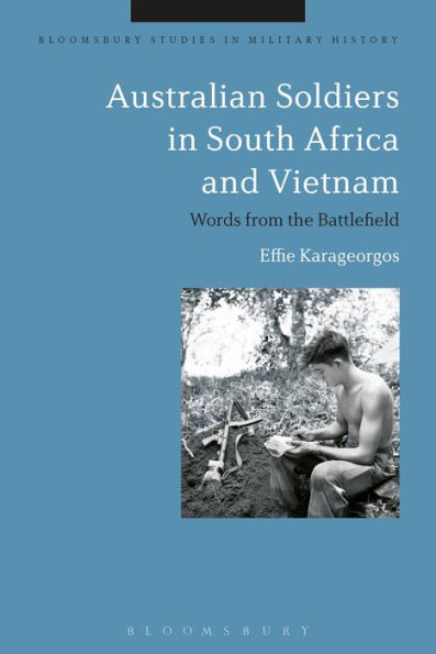 Australian Soldiers in South Africa and Vietnam: Words from the Battlefield