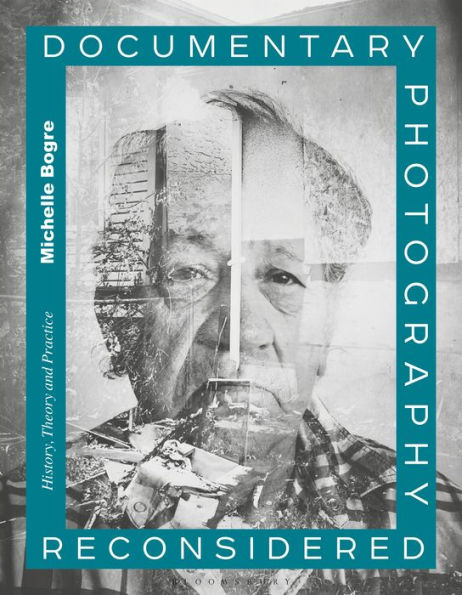 Documentary Photography Reconsidered: History, Theory and Practice / Edition 1