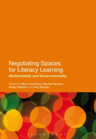 Title: Negotiating Spaces for Literacy Learning: Multimodality and Governmentality, Author: Mary Hamilton